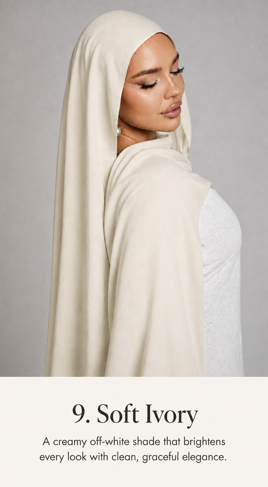 A woman wearing a soft ivory hijab and white top, shown in side profile against a light gray studio background, with text below reading '9. Soft Ivory' and a descriptive color note.